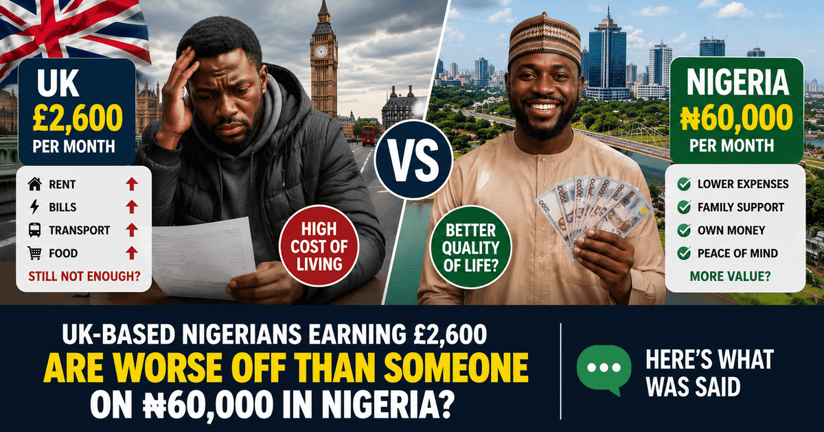 UK-Based Nigerians Earning £2,600 Are Worse Off Than Someone on ₦60,000 in Nigeria? Here's What Was Said